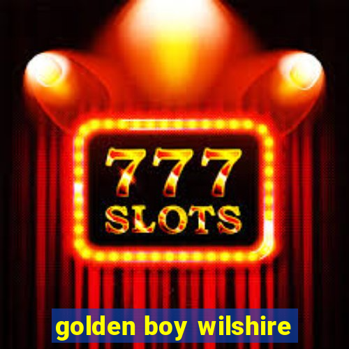 golden boy wilshire